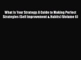 READbook What Is Your Strategy: A Guide to Making Perfect Strategies (Self Improvement & Habits)