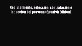 READ book  Reclutamiento selección contratación e inducción del persona (Spanish Edition)#