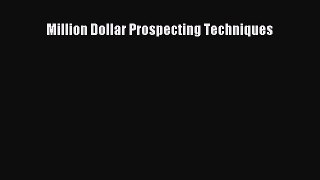 PDF Million Dollar Prospecting Techniques  Read Online