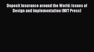 Download Deposit Insurance around the World: Issues of Design and Implementation (MIT Press)