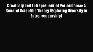 READ book  Creativity and Entrepreneurial Performance: A General Scientific Theory (Exploring