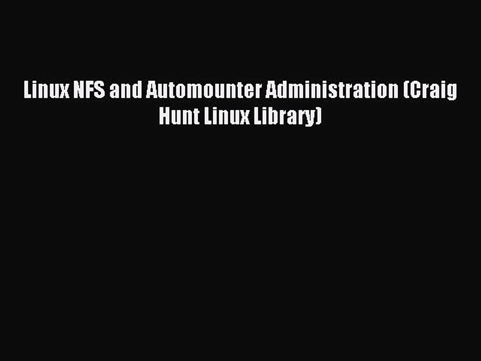 Read Linux NFS and Automounter Administration (Craig Hunt Linux Library) Ebook Free