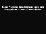 READbook Tiempo Productivo: Una selección de cuatro años de artículos en El Canasto (Spanish