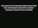 Read Assessment of the Ergonomic Quality of Hand-Held Tools and Computer Input Devices: Volume