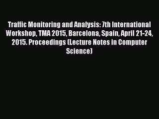 Download Traffic Monitoring and Analysis: 7th International Workshop TMA 2015 Barcelona Spain