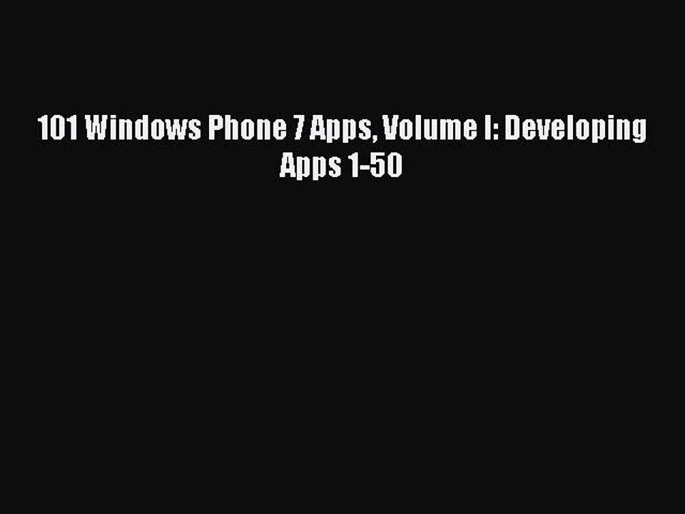 Download 101 Windows Phone 7 Apps Volume I: Developing Apps 1-50 PDF Online