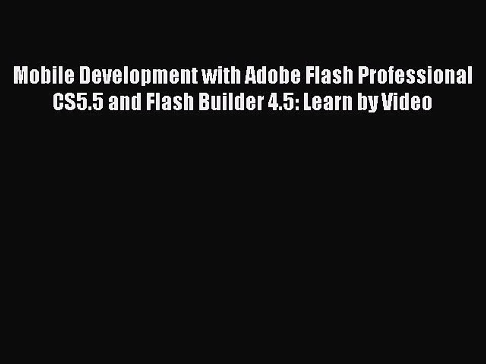 Read Mobile Development with Adobe Flash Professional CS5.5 and Flash Builder 4.5: Learn by