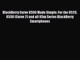 Read BlackBerry Curve 8500 Made Simple: For the 8520 8530 (Curve 2) and all 85xx Series BlackBerry