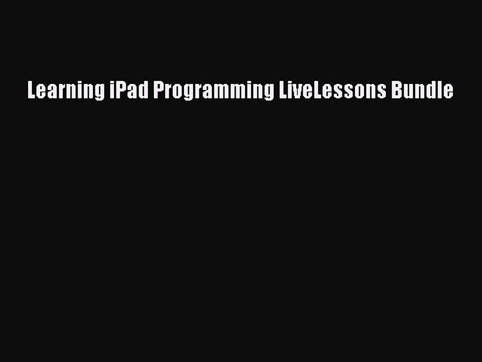 Read Learning iPad Programming LiveLessons Bundle Ebook Free