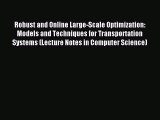 Read Robust and Online Large-Scale Optimization: Models and Techniques for Transportation Systems