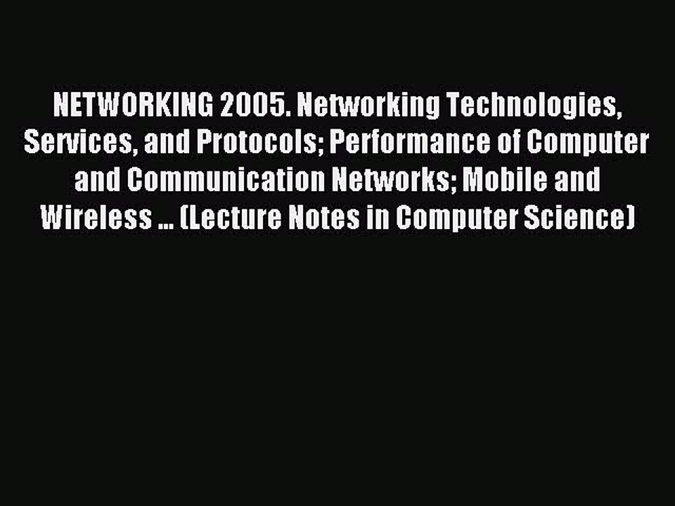Read NETWORKING 2005. Networking Technologies Services and Protocols Performance of Computer