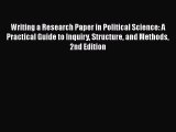 Read Book Writing a Research Paper in Political Science: A Practical Guide to Inquiry Structure