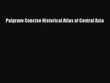 Read Book Palgrave Concise Historical Atlas of Central Asia ebook textbooks