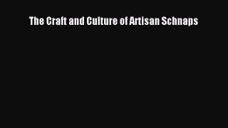 Read The Craft and Culture of Artisan Schnaps Ebook Free