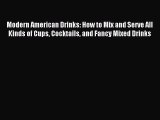 Read Modern American Drinks: How to Mix and Serve All Kinds of Cups Cocktails and Fancy Mixed