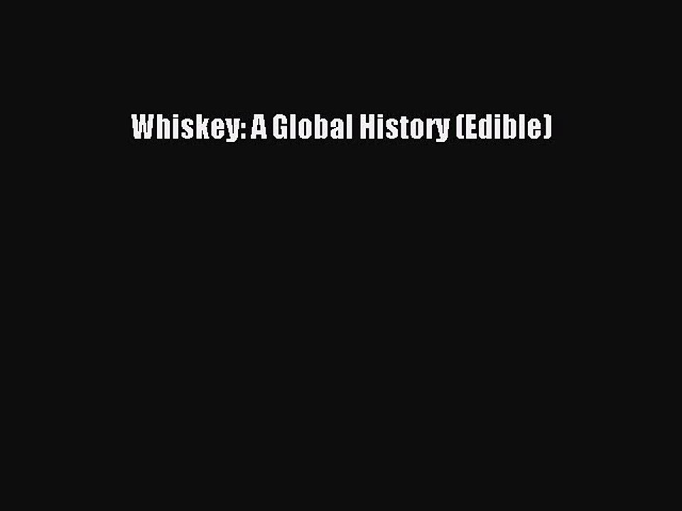 Read Whiskey: A Global History (Edible) Ebook Free