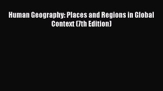 Read Book Human Geography: Places and Regions in Global Context (7th Edition) ebook textbooks