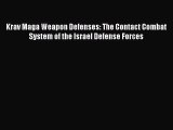Download Book Krav Maga Weapon Defenses: The Contact Combat System of the Israel Defense Forces