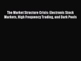 PDF The Market Structure Crisis: Electronic Stock Markets High Frequency Trading and Dark Pools