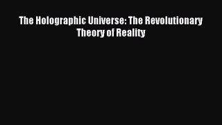 [Download] The Holographic Universe: The Revolutionary Theory of Reality Read Free