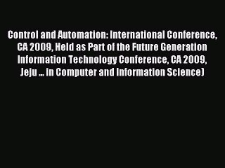 Read Control and Automation: International Conference CA 2009 Held as Part of the Future Generation
