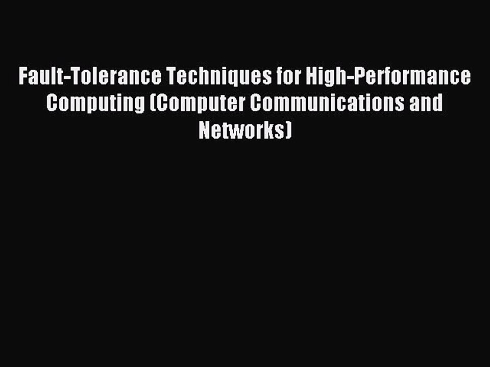 Read Fault-Tolerance Techniques for High-Performance Computing (Computer Communications and