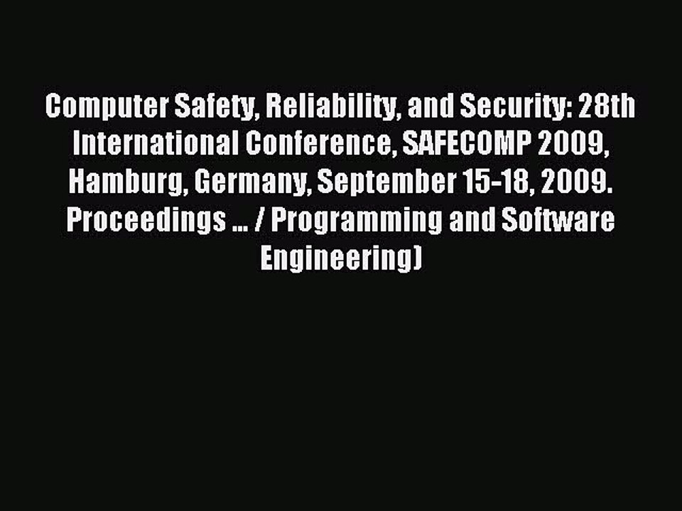 Read Computer Safety Reliability and Security: 28th International Conference SAFECOMP 2009