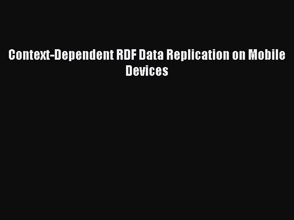 Read Context-Dependent RDF Data Replication on Mobile Devices Ebook Free