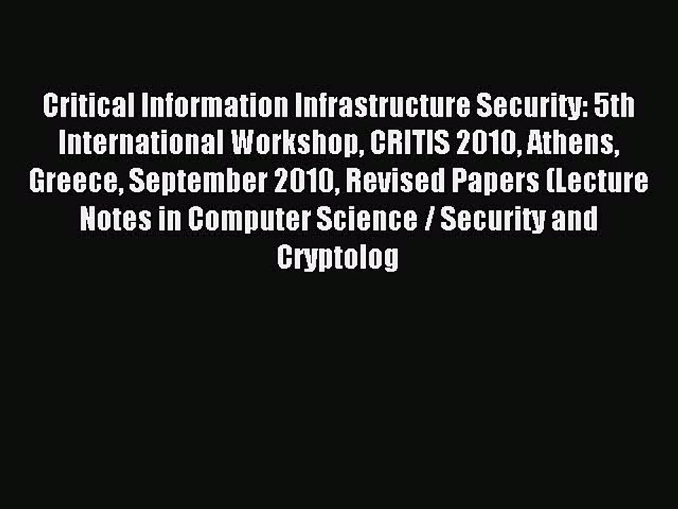 Download Critical Information Infrastructure Security: 5th International Workshop CRITIS 2010