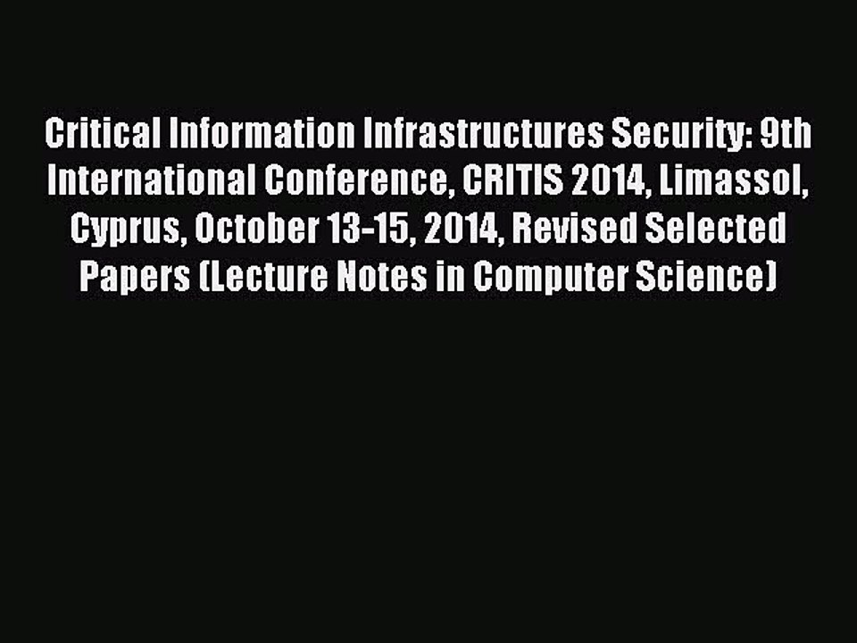 Download Critical Information Infrastructures Security: 9th International Conference CRITIS