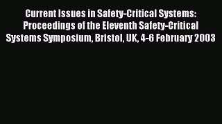 Download Current Issues in Safety-Critical Systems: Proceedings of the Eleventh Safety-Critical