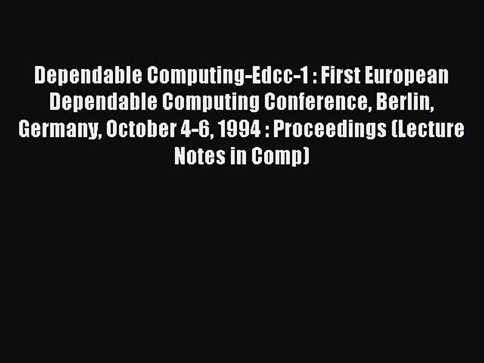 Read Dependable Computing-Edcc-1 : First European Dependable Computing Conference Berlin Germany