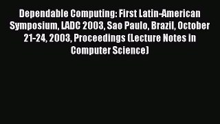 Read Dependable Computing: First Latin-American Symposium LADC 2003 Sao Paulo Brazil October