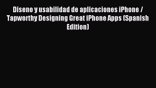 Read Diseno y usabilidad de aplicaciones iPhone / Tapworthy Designing Great iPhone Apps (Spanish