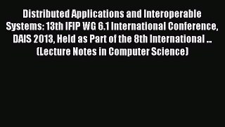 Read Distributed Applications and Interoperable Systems: 13th IFIP WG 6.1 International Conference