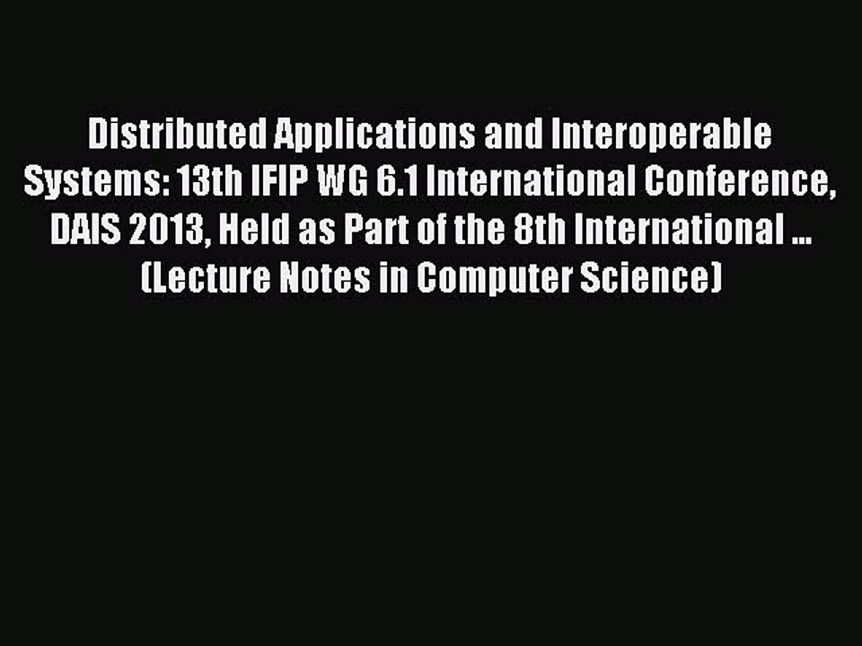 Read Distributed Applications and Interoperable Systems: 13th IFIP WG 6.1 International Conference