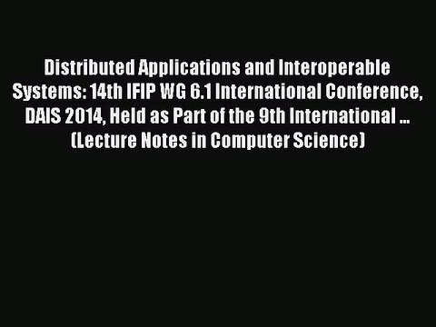 Read Distributed Applications and Interoperable Systems: 14th IFIP WG 6.1 International Conference