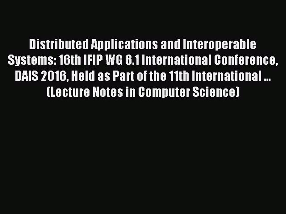 Read Distributed Applications and Interoperable Systems: 16th IFIP WG 6.1 International Conference