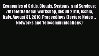 Read Economics of Grids Clouds Systems and Services: 7th International Workshop GECON 2010