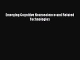 Read Book Emerging Cognitive Neuroscience and Related Technologies ebook textbooks
