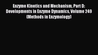 [Download] Enzyme Kinetics and Mechanism Part D: Developments in Enzyme Dynamics Volume 249