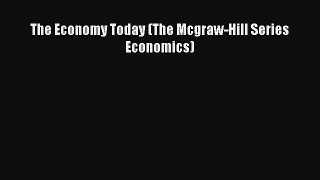 [PDF] The Economy Today (The Mcgraw-Hill Series Economics) [Read] Online