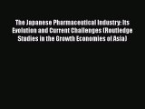 PDF The Japanese Pharmaceutical Industry: Its Evolution and Current Challenges (Routledge Studies