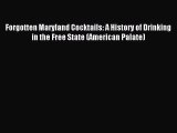 Read Forgotten Maryland Cocktails: A History of Drinking in the Free State (American Palate)