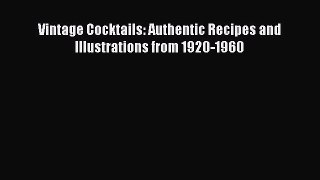 Read Vintage Cocktails: Authentic Recipes and Illustrations from 1920-1960 Ebook Free