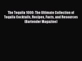 Read The Tequila 1000: The Ultimate Collection of Tequila Cocktails Recipes Facts and Resources