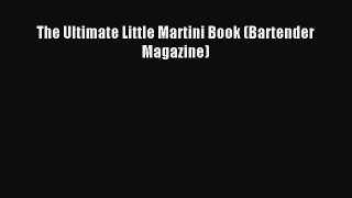 Read The Ultimate Little Martini Book (Bartender Magazine) Ebook Free