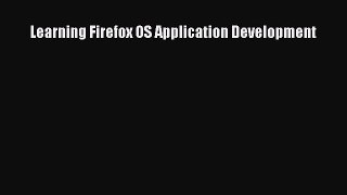 Download Learning Firefox OS Application Development E-Book Free