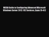 Read MCSA Guide to Configuring Advanced Microsoft Windows Server 2012 /R2 Services Exam 70-412