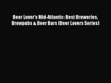 Read Beer Lover's Mid-Atlantic: Best Breweries Brewpubs & Beer Bars (Beer Lovers Series) Ebook